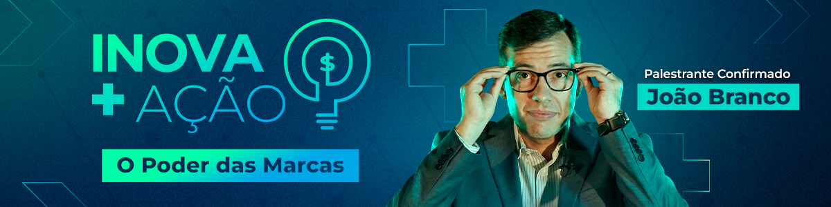 Inova+Ação: O Poder das Marcas