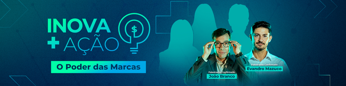 Inova+Ação: O Poder das Marcas