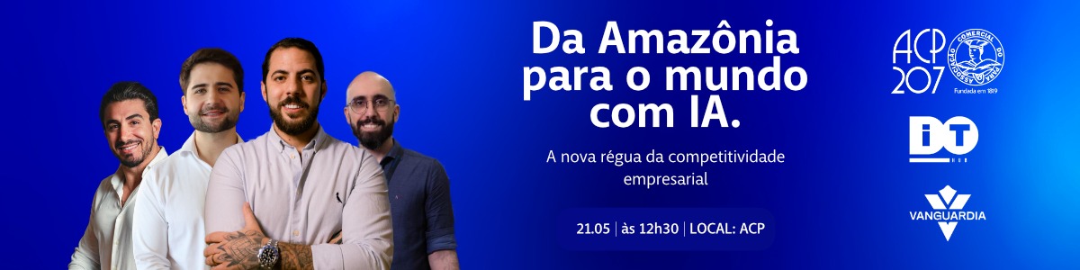 PALESTRA: DA AMAZÔNIA PARA O MUNDO COM IA - A NOVA ERA DA COMPETITIVIDADE EMPRESARIAL 
